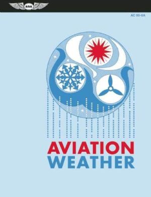 Aviation Weather: FAA AC 00-6A (FAA...
