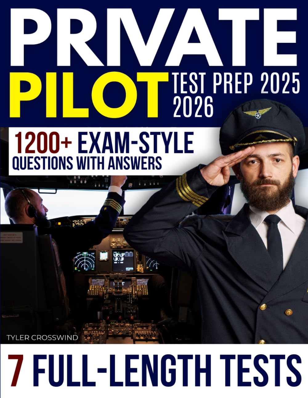 Private Pilot Test Prep: The Complete Study Guide with 1200+ Questions and 7 Full-Length Tests for Student Pilots Who Want Accuracy, Efficiency, and the Confidence to Advance in Modern Aviation