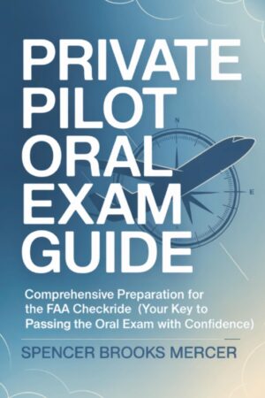 Private Pilot Oral Exam Guide: Comp...