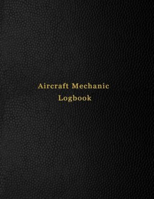 Aircraft Mechanic Logbook: AMT tech...