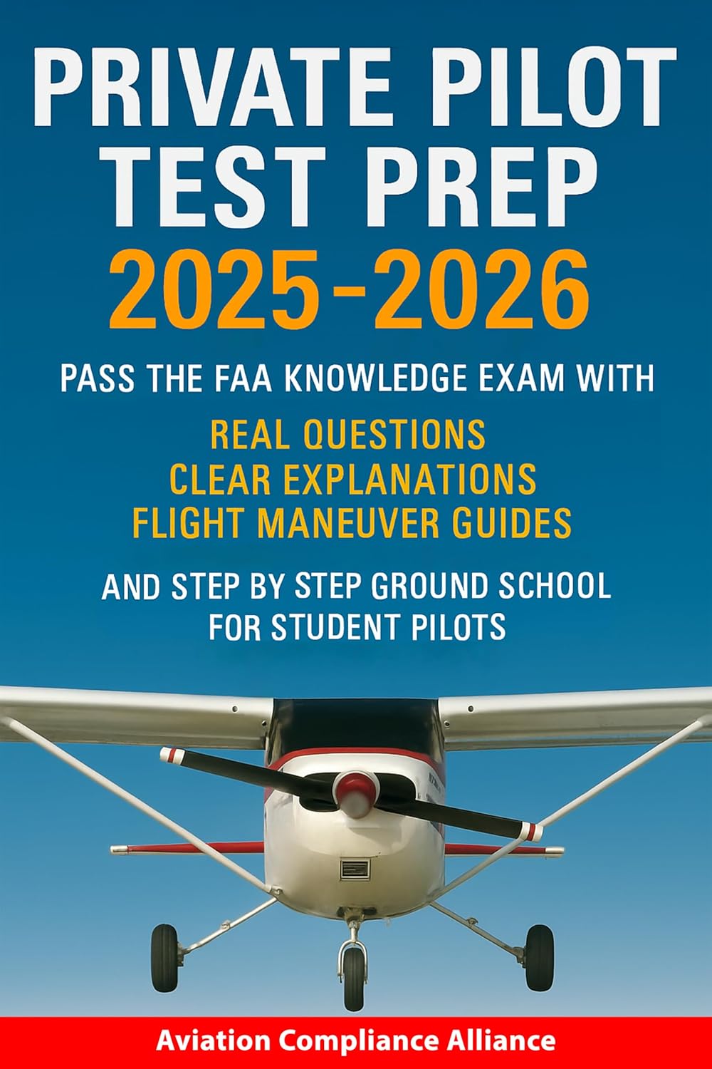 Private Pilot Test Prep 2025-2026: Pass the FAA Knowledge Exam with Real Questions Clear Explanations Flight Maneuver Guides and Step-by-Step Ground School for Student Pilots