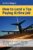 How to Land a Top Paying Airline Job: The Proven System for Beating the Odds and Landing Pilot Jobs at the World’s Best Airlines