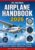 The Practical Airplane Handbook 2026: The Complete Pilot’s Guide to Flight Training – Ground Procedures, Flight Maneuvers, Takeoff and Landing … Emergency Procedures, and Checkride Prep