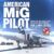 American MiG Pilot: Inside the Top Secret USAF “Red Eagles” MiG Squadron